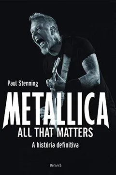 Livro Metallica. Tudo o que Importa - Resumo, Resenha, PDF, etc.