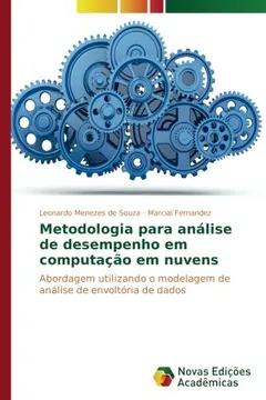 Livro Metodologia para análise de desempenho em computação em nuvens: Abordagem utilizando o modelagem de análise de envoltória de dados - Resumo, Resenha, PDF, etc.