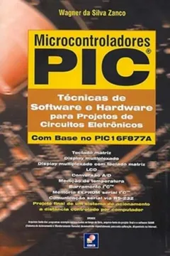 Livro Microcontroladores PIC. Técnicas de Software e Hardware Para Projetos de Circuitos Eletrônicos - Resumo, Resenha, PDF, etc.