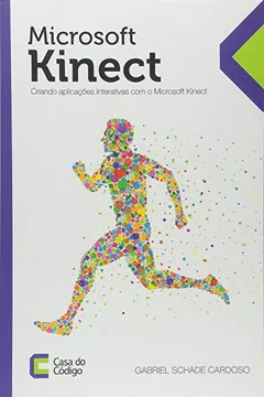 Livro Microsoft Kinect. Criando Aplicações Interativas com o Microsoft Kinect - Resumo, Resenha, PDF, etc.