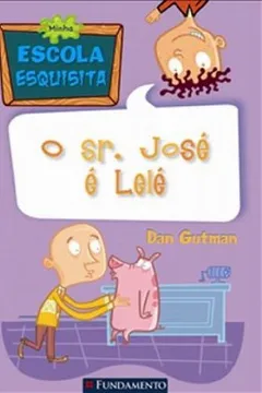 Livro Minha Escola Esquisita. O Sr. José e Lelé! - Resumo, Resenha, PDF, etc.