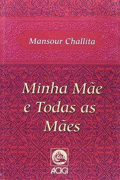 Livro Minha Mae E Todas As Maes - Resumo, Resenha, PDF, etc.
