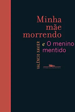 Livro Minha Mãe Morrendo e O Menino Mentido - Resumo, Resenha, PDF, etc.