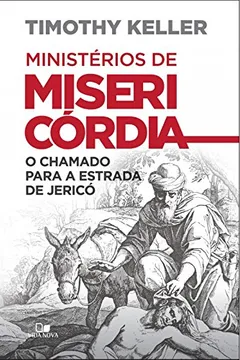 Livro Ministérios de Misericórdia o Chamado Para a Estrada de Jericó - Resumo, Resenha, PDF, etc.