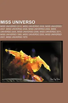 Livro Miss Universo: Miss Universo 2010, Miss Universo 2009, Miss Universo 2007, Miss Universo 2008, Miss Universo 2004, Miss Universo 2005 - Resumo, Resenha, PDF, etc.