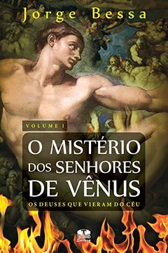 Livro Mistério Dos Senhores De Vênus: Deuses, Venusianos E Capelinos - Volume 3, O - Resumo, Resenha, PDF, etc.