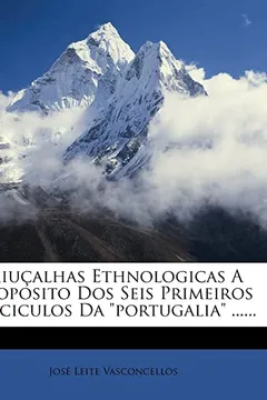 Livro Miucalhas Ethnologicas a Proposito DOS Seis Primeiros Fasciculos Da Portugalia ...... - Resumo, Resenha, PDF, etc.