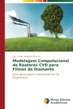 Livro Modelagem Computacional de Reatores CVD para Filmes de Diamante: Uma abordagem interdisciplinar da Engenharia - Resumo, Resenha, PDF, etc.