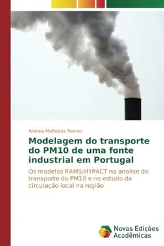 Livro Modelagem do transporte do PM10 de uma fonte industrial em Portugal: Os modelos RAMS/HYPACT na analise do transporte do PM10 e no estudo da circulação local na região - Resumo, Resenha, PDF, etc.