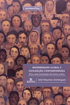 Livro Modernidade Global e Civilização Contemporânea. Para Uma Renovação da Teoria Crítica - Resumo, Resenha, PDF, etc.