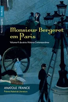 Livro Monsieur Bergeret em Paris - Série História Contemporânea. Volume 4 - Resumo, Resenha, PDF, etc.