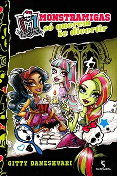 Livro Monster High. Monstramigas Só Querem Se Divertir - Volume 2 - Resumo, Resenha, PDF, etc.