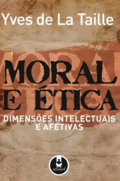 Livro Moral e Ética. Dimensões Intelectuais e Afetivas - Resumo, Resenha, PDF, etc.