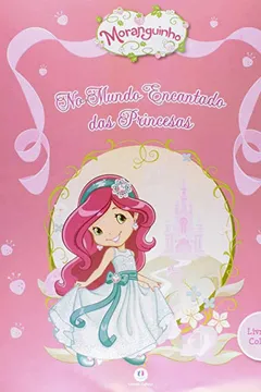 Livro Moranguinho no Mundo Encantado das Princesas - Livro de Colorir - Resumo, Resenha, PDF, etc.