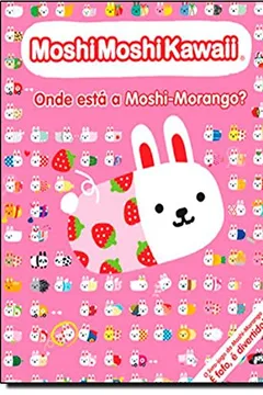 Livro Moshi Moshi Kawaii. Onde Esta A Moshi-morango? - Resumo, Resenha, PDF, etc.