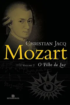Livro Mozart. O Filho da Luz - Volume 2 - Resumo, Resenha, PDF, etc.