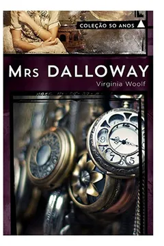 Livro Mrs. Dalloway - Coleção 50 Anos - Resumo, Resenha, PDF, etc.
