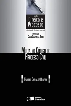 Livro Multa no Código de Processo Civil - Coleção Direito e Processo - Resumo, Resenha, PDF, etc.