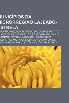Livro Municipios Da Microrregiao Lajeado-Estrela: Arroio Do Meio, Bom Retiro Do Sul, Colinas (Rio Grande Do Sul), Cruzeiro Do Sul (Rio Grande Do Sul) - Resumo, Resenha, PDF, etc.