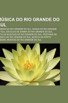 Livro Musica Do Rio Grande Do Sul: Bandas Do Rio Grande Do Sul, Danca Do Rio Grande Do Sul, Escolas de Samba Do Rio Grande Do Sul - Resumo, Resenha, PDF, etc.