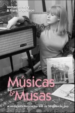Livro Musicas E Musas. A Verdadeira Historia Por Tras De 50 Classicos Pop - Resumo, Resenha, PDF, etc.