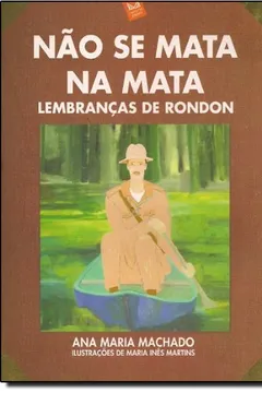 Livro Não Se Mata na Mata. Lembranças de Rondon - Resumo, Resenha, PDF, etc.