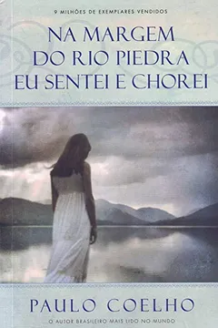 Livro Nas Margem do Rio Piedra Eu Sentei e Chorei - Resumo, Resenha, PDF, etc.