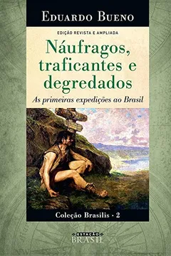 Livro Náufragos, Traficantes e Degredados - Resumo, Resenha, PDF, etc.