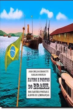 Livro Navios e Portos do Brasil. Nos Cartões Postais e Álbuns de Lembranças - Resumo, Resenha, PDF, etc.