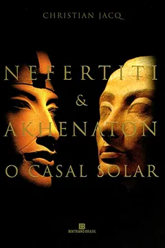 Livro Nefertiti & Akhenaton. O Casal Solar - Resumo, Resenha, PDF, etc.