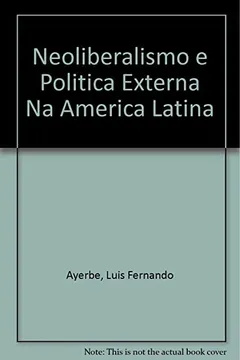 Neoliberalismo E Politica Externa Na America Latina PDF Luis Fernando