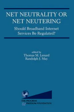 Livro Net Neutrality or Net Neutering: Should Broadband Internet Services Be Regulated - Resumo, Resenha, PDF, etc.