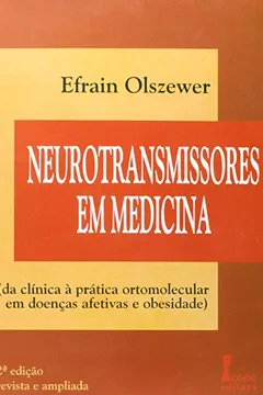 Livro Neurotransmissores em Medicina. Da Clínica à Prática Ortomolecular em Doenças Afetivas e Obesidade - Resumo, Resenha, PDF, etc.