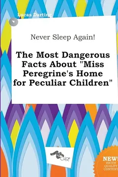 Livro Never Sleep Again! the Most Dangerous Facts about Miss Peregrine's Home for Peculiar Children - Resumo, Resenha, PDF, etc.