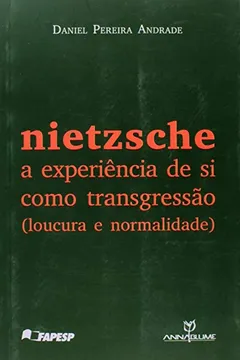 Livro Nietzsche. A Experiência de Si Como Transgressão. Loucura e Normalidade - Resumo, Resenha, PDF, etc.