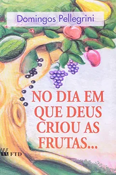 Livro No Dia Em Que Deus Criou As Frutas - Resumo, Resenha, PDF, etc.