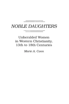 Livro Noble Daughters: Unheralded Women in Western Christianity, 13th to 18th Centuries - Resumo, Resenha, PDF, etc.