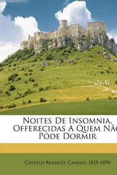 Livro Noites de Insomnia, Offerecidas a Quem Nao Pode Dormir - Resumo, Resenha, PDF, etc.