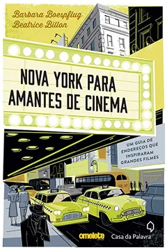 Livro Nova York Para Amantes de Cinema. Um Guia de Endereços que Inspiraram Grandes Filmes - Resumo, Resenha, PDF, etc.
