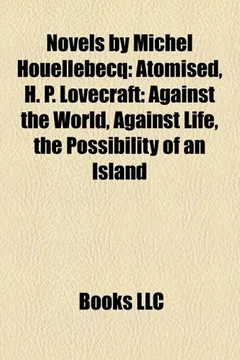 Livro Novels by Michel Houellebecq (Study Guide): Atomised, H. P. Lovecraft: Against the World, Against Life, the Possibility of an Island - Resumo, Resenha, PDF, etc.