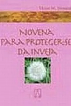 Livro Novena Para Proteger-Se Da Inveja - Resumo, Resenha, PDF, etc.