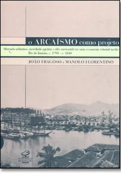 Livro O Arcaísmo Como Projeto - Resumo, Resenha, PDF, etc.