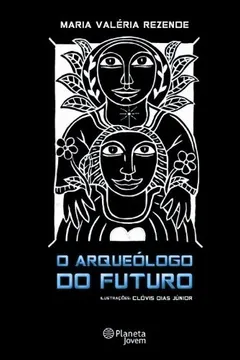 Livro O Arqueólogo do Futuro - Resumo, Resenha, PDF, etc.