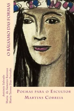 Livro O Balsamo Das Formas: Poemas Para O Escultor Martins Correia - Resumo, Resenha, PDF, etc.