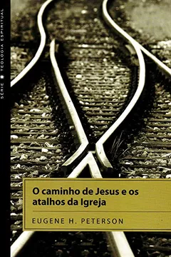 Livro O Caminho De Jesus E Os Atalhos Da Igreja - Resumo, Resenha, PDF, etc.