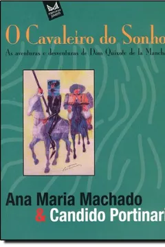 Livro O Cavaleiro do Sonho. As Aventuras e Desventuras de Dom Quixote de la Mancha - Resumo, Resenha, PDF, etc.