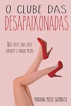 Livro O Clube Das Desapaixonadas - Resumo, Resenha, PDF, etc.