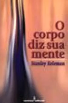 Livro O Corpo Diz Sua Mente - Resumo, Resenha, PDF, etc.