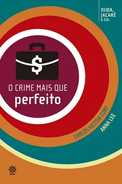 Livro O Crime Mais que Perfeito. Duda, Jacaré e Cia. - Volume 5 - Resumo, Resenha, PDF, etc.