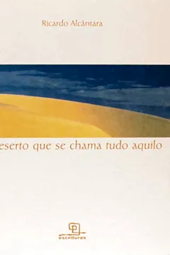 Livro O Deserto que Se Chama Tudo Aquilo - Resumo, Resenha, PDF, etc.